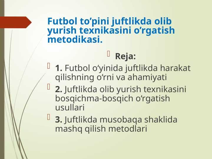 Futbol to’pini juftlikda olib yurish texnikasini o’rgatish metodikasi.