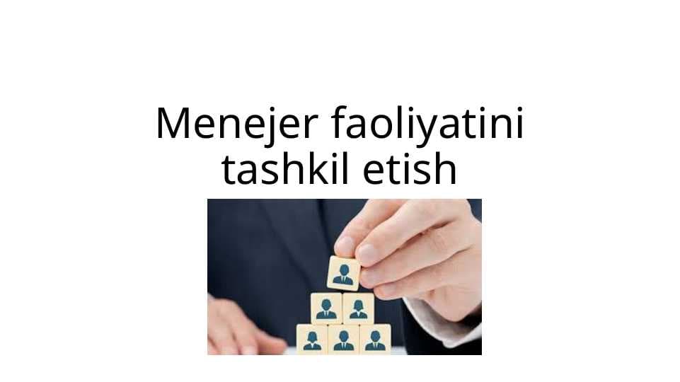 Menejer faoliyatini tashkil etish
