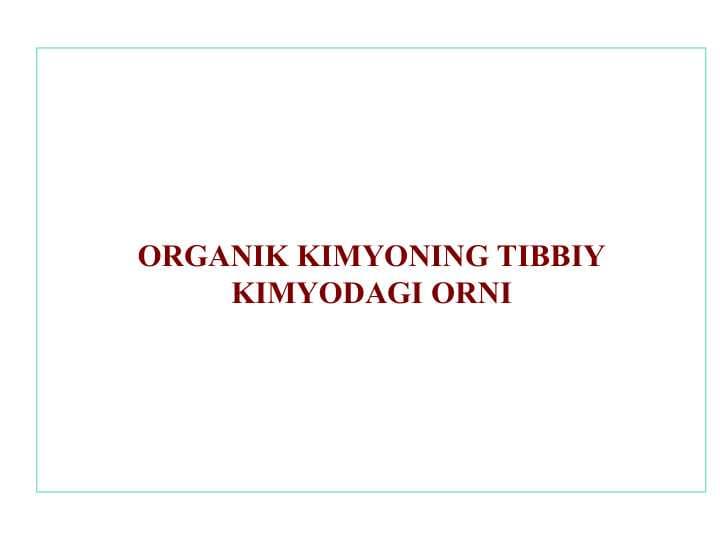 ORGANIK KIMYONING TIBBIY KIMYODAGI ORNI