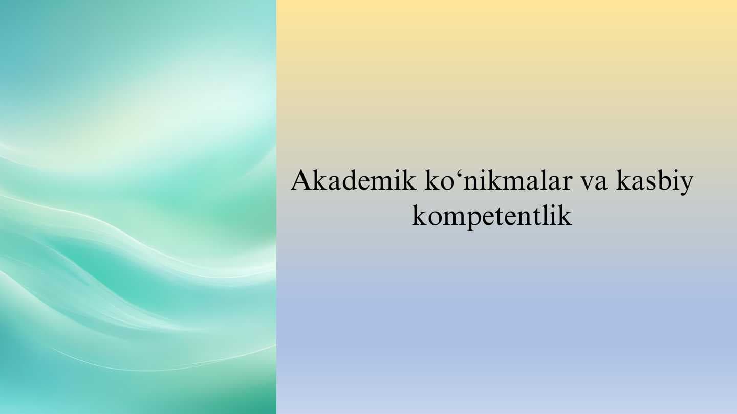 Akademik ko‘nikmalar va kasbiy kompetentlik