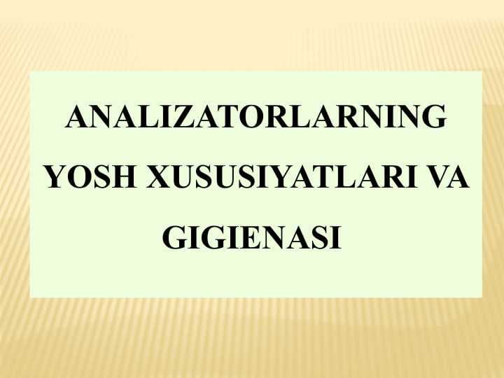 ANALIZATORLARNING YOSH XUSUSIYATLARI VA GIGIENASI