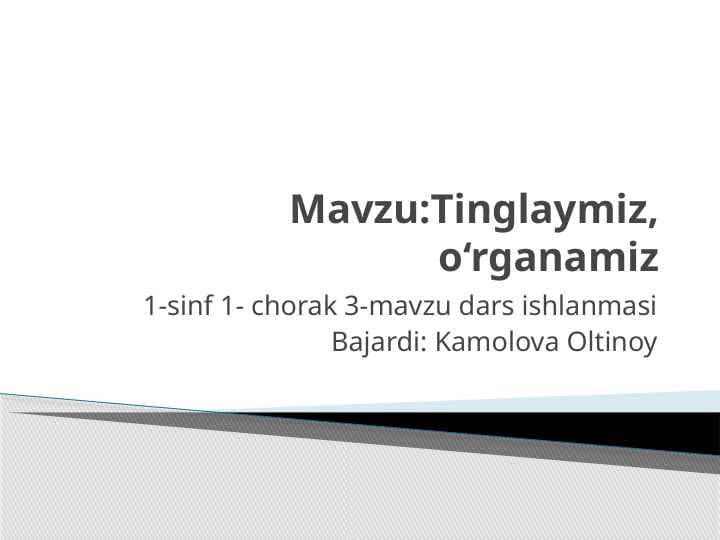 Tinglaymiz, o‘rganamiz