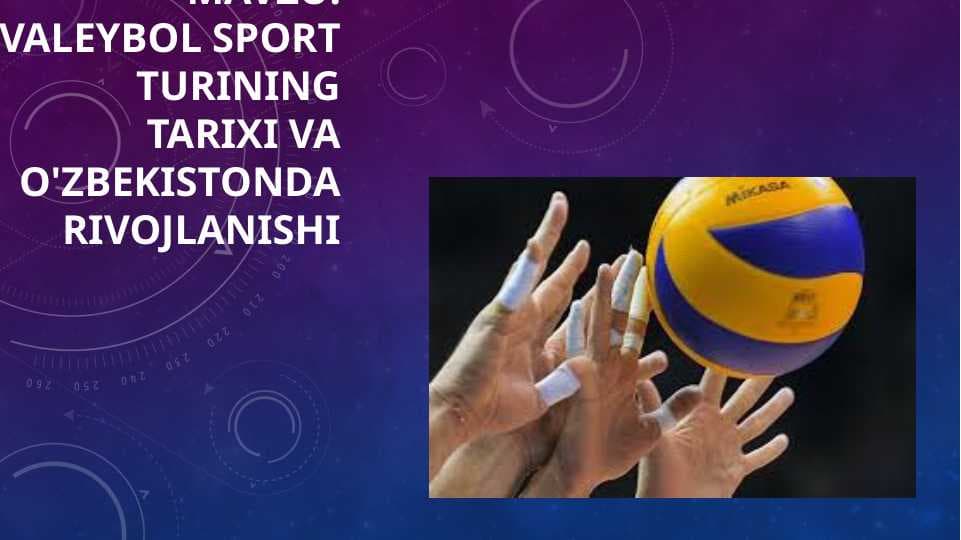 VALEYBOL SPORT TURINING TARIXI VA O'ZBEKISTONDA RIVOJLANIShi