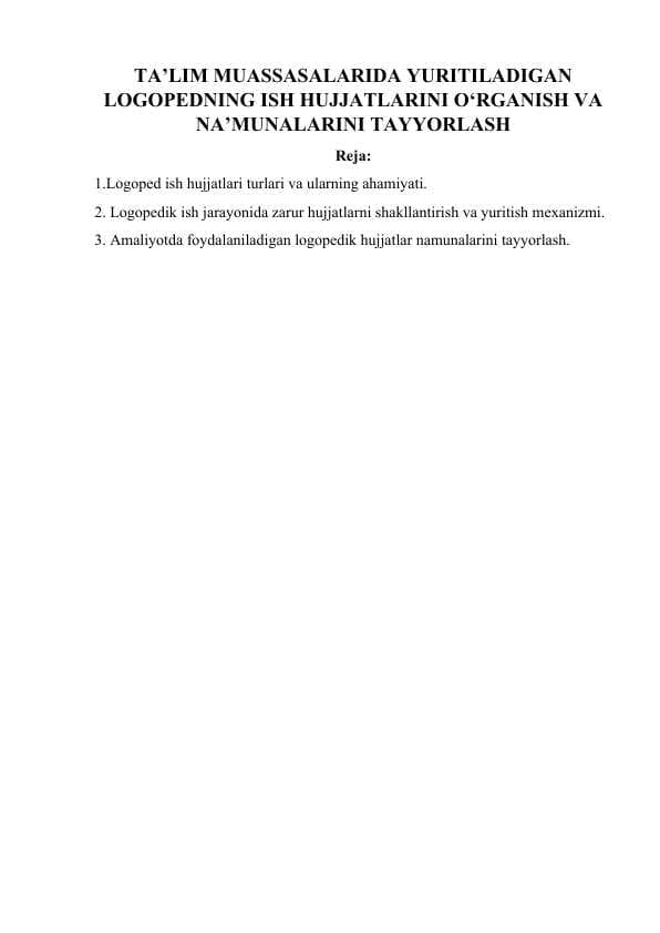 TA’LIM MUASSASALARIDA YURITILADIGAN LOGOPEDNING ISH HUJJATLARINI O‘RGANISH VA NA’MUNALARINI TAYYORLASH