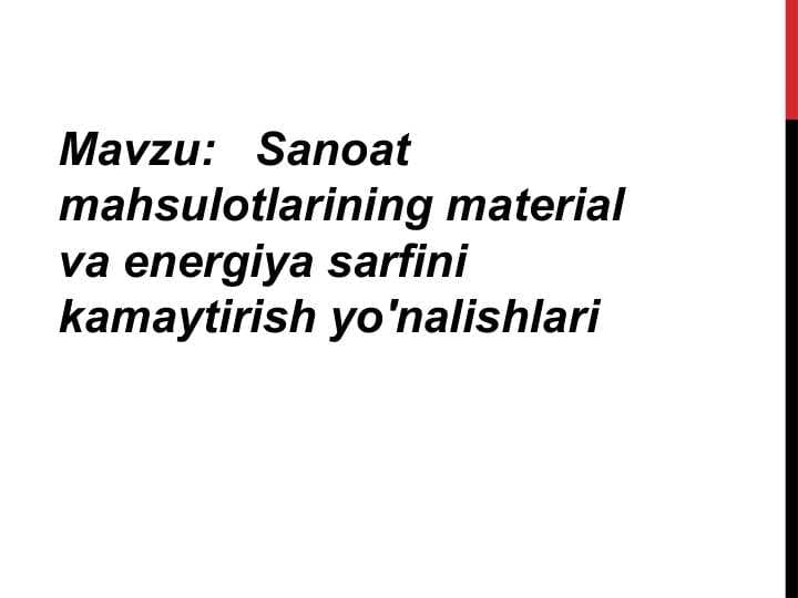 Sanoat mahsulotlarining material va energiya sarfini kamaytirish yo'nalishlari
