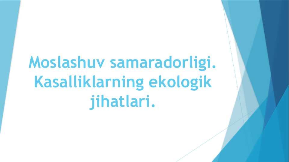 Moslashuv samaradorligi.Kasalliklarning ekologik jihatlari.