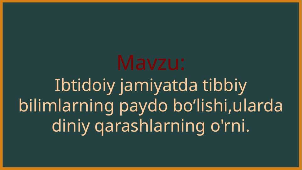 Ibtidoiy jamiyatda tibbiy bilimlarning paydo boʻlishi ularda diniy qarashlarning o'rni