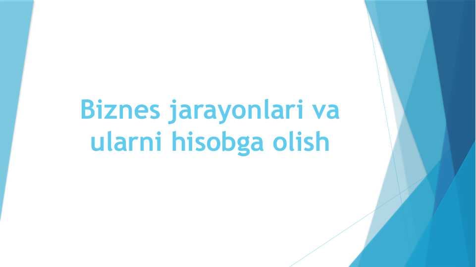 Biznes jarayonlari va ularni hisobga olish