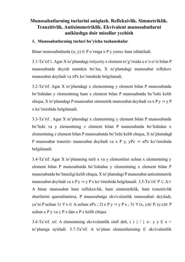 Munosabatlarning turlarini aniqlash. Refleksivlik. Simmetriklik. Tranzitivlik. Antisimmetriklik. Ekvivalent munosabatlarni aniklashga doir misollar yechish