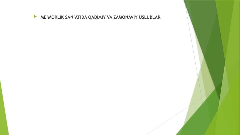 ME’MORLIK SAN’ATIDA QADIMIY VA ZAMONAVIY USLUBLAR