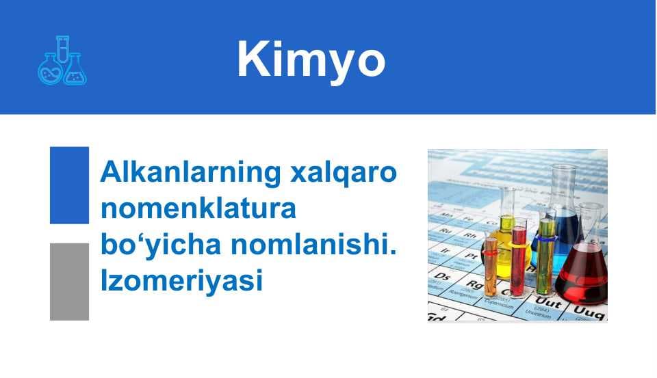 Alkanlarning xalqaro nomenklatura bo‘yicha nomlanishi. Izomeriyasi