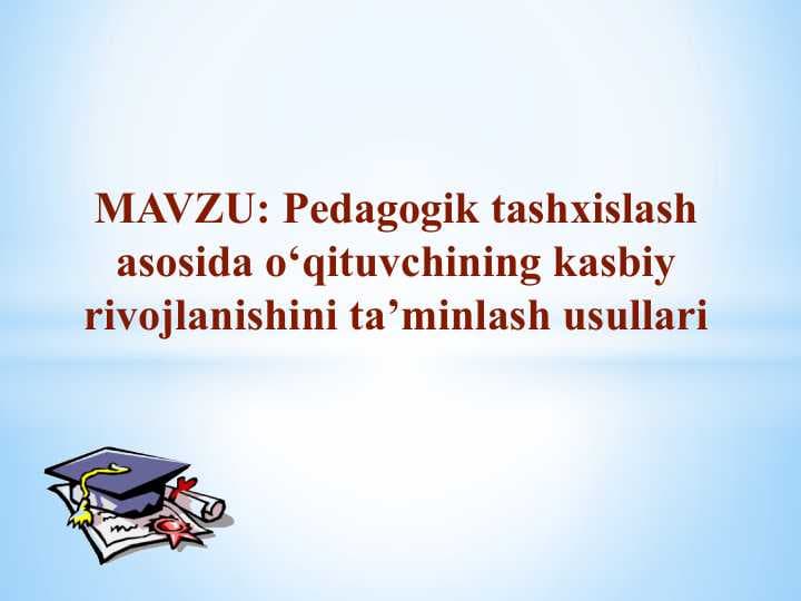 Pedagogik tashxislash asosida o‘qituvchining kasbiy rivojlanishini ta’minlash usullari