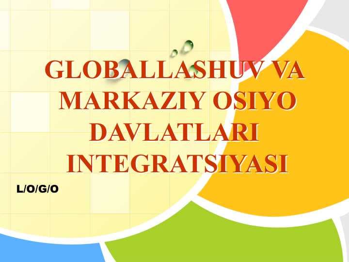 Globallashuv va Markaziy Osiyo davlatlari integratsiyasi 25