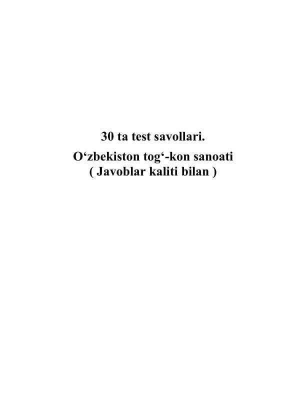 O‘zbekiston tog‘-kon sanoati 30 ta test savollari ( Javoblar kaliti bilan )
