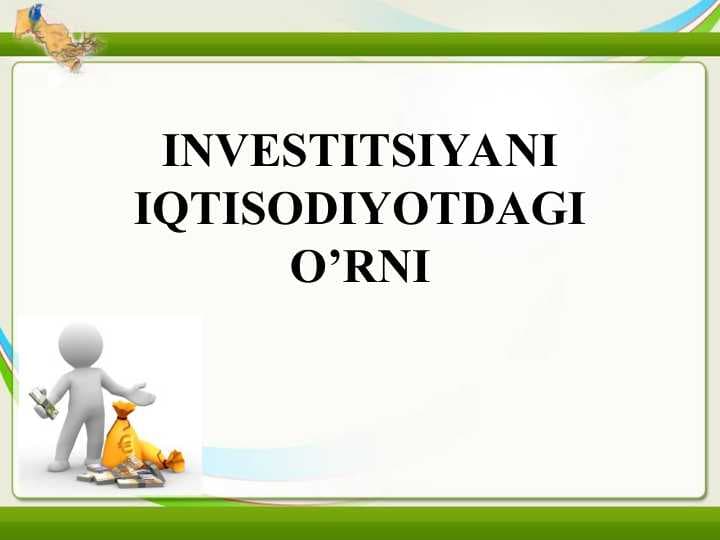 INVESTITSIYANI IQTISODIYOTDAGI O’RNI
