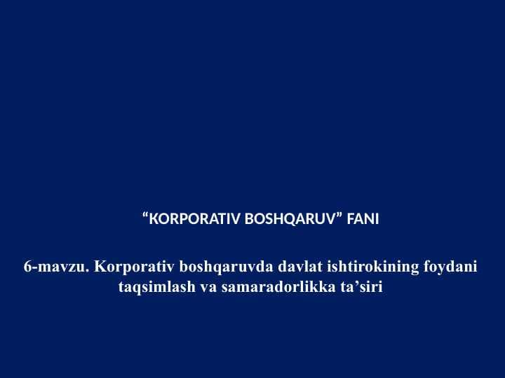 Korporativ boshqaruvda davlat ishtirokining foydani taqsimlash va samaradorlikka ta’siri