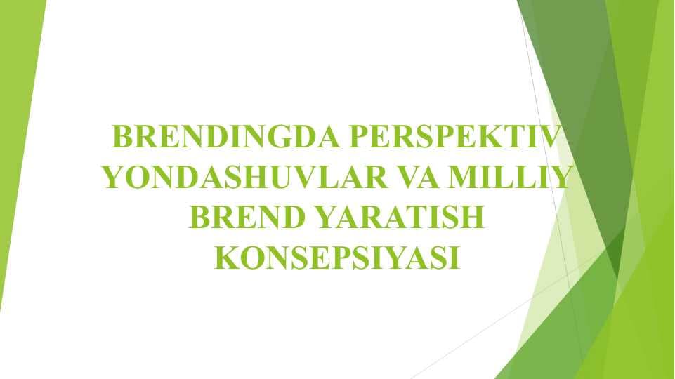 BRENDINGDA PERSPEKTIV YONDASHUVLAR VA MILLIY BREND YARATISH KONSEPSIYASI