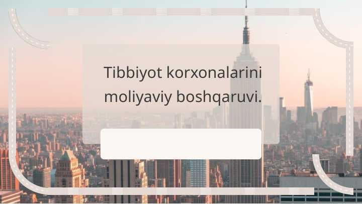 Tibbiyot korxonalarini moliyaviy boshqaruvi