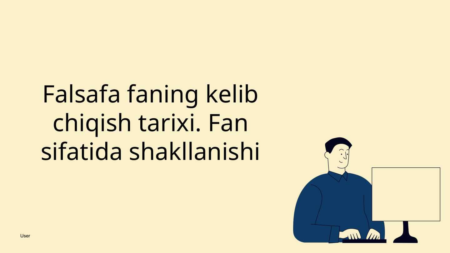 Falsafa faning kelib chiqish tarixi. Fan sifatida shakllanishi