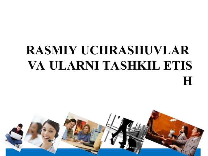 RASMIY UCHRASHUVLAR VA ULARNI TASHKIL ETISH