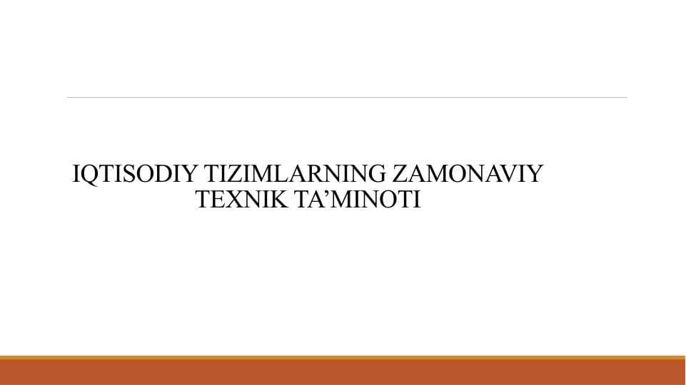IQTISODIY TIZIMLARNING ZAMONAVIY TEXNIK TA’MINOTI