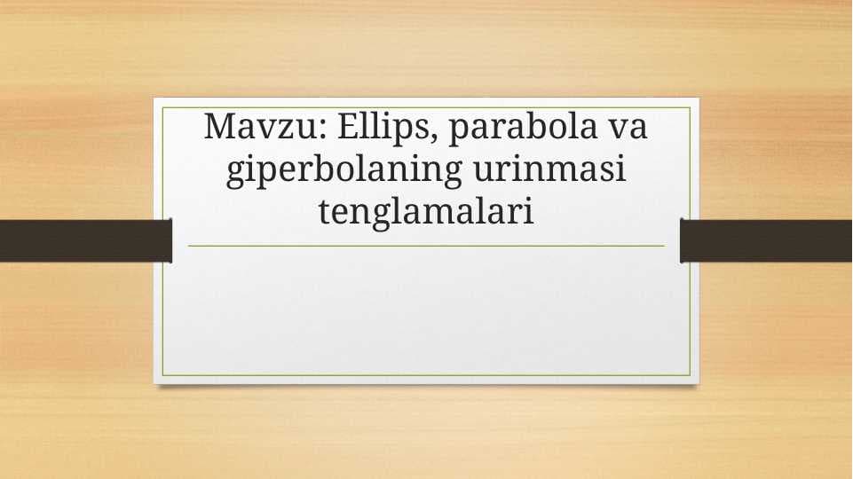 Ellips, parabola va giperbolaning urinmasi tenglamalari