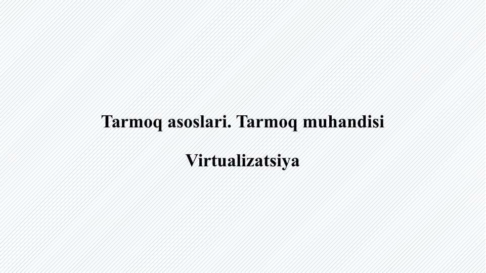 Tarmoq asoslari. Tarmoq muhandisi Virtualizatsiya