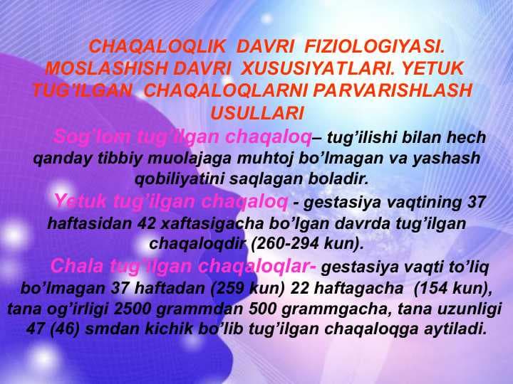CHAQALOQLIK  DAVRI  FIZIOLOGIYASI.  MOSLASHISH DAVRI  XUSUSIYATLARI. YETUK  TUG’ILGAN  CHAQALOQLARNI PARVARISHLASH   USULLARI
