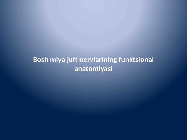 Bosh miya juft nervlarining funktsional anatomiyasi