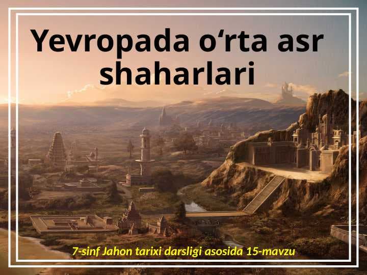 Yevropada o‘rta asr shaharlari O‘rta asr shaharlari