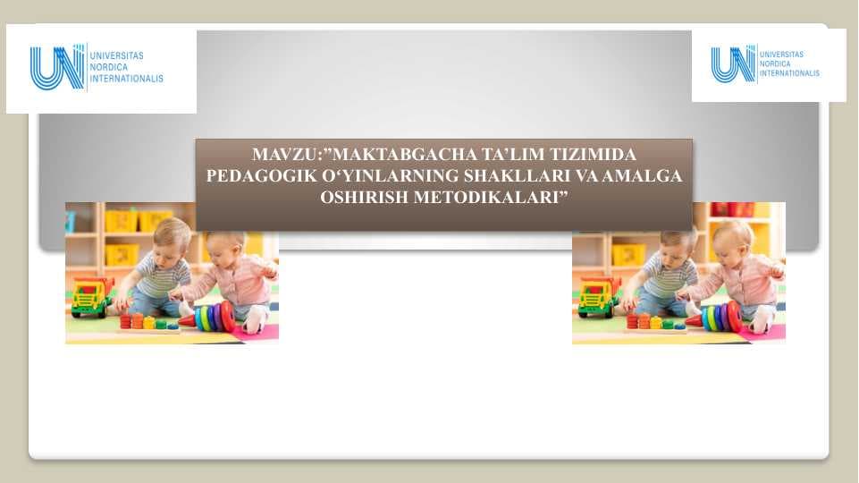 MAKTABGACHA TA’LIM TIZIMIDA PEDAGOGIK OʻYINLARNING SHAKLLARI VA AMALGA OSHIRISH METODIKALARI