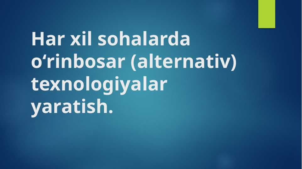 Har xil sohaalarda o'rinbosarlar  (alternativalar ) olish.