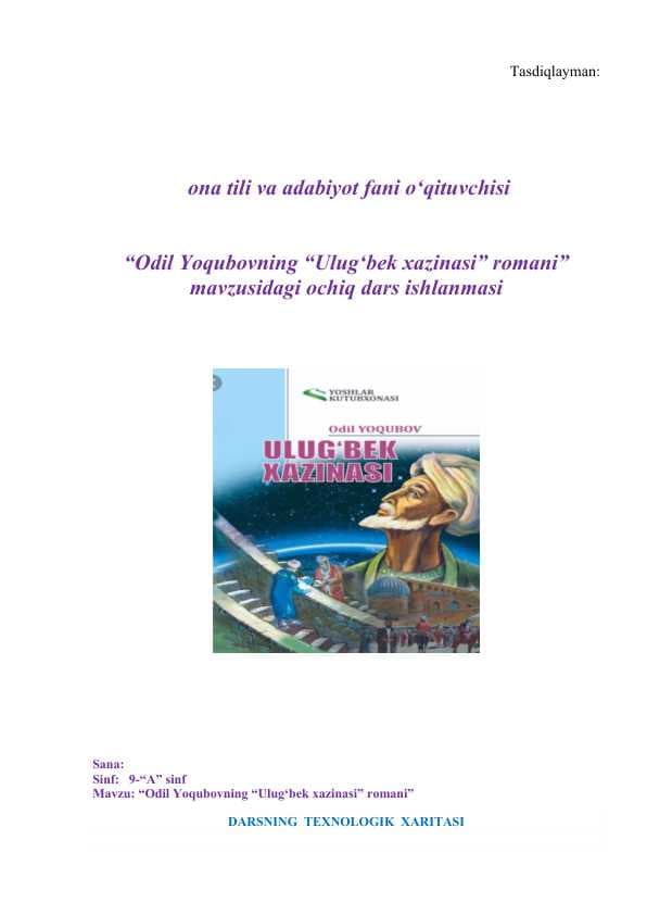 Odil Yoqubovning “Ulug‘bek xazinasi” romani” mavzusidagi ochiq dars ishlanmasi