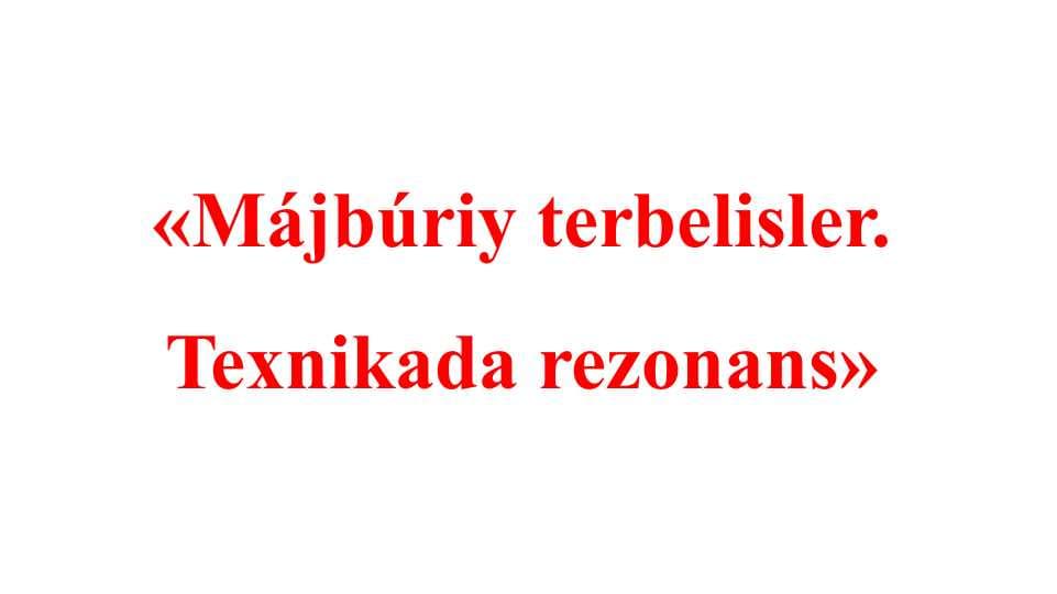 Májbúriy terbelisler. Texnikada rezonans