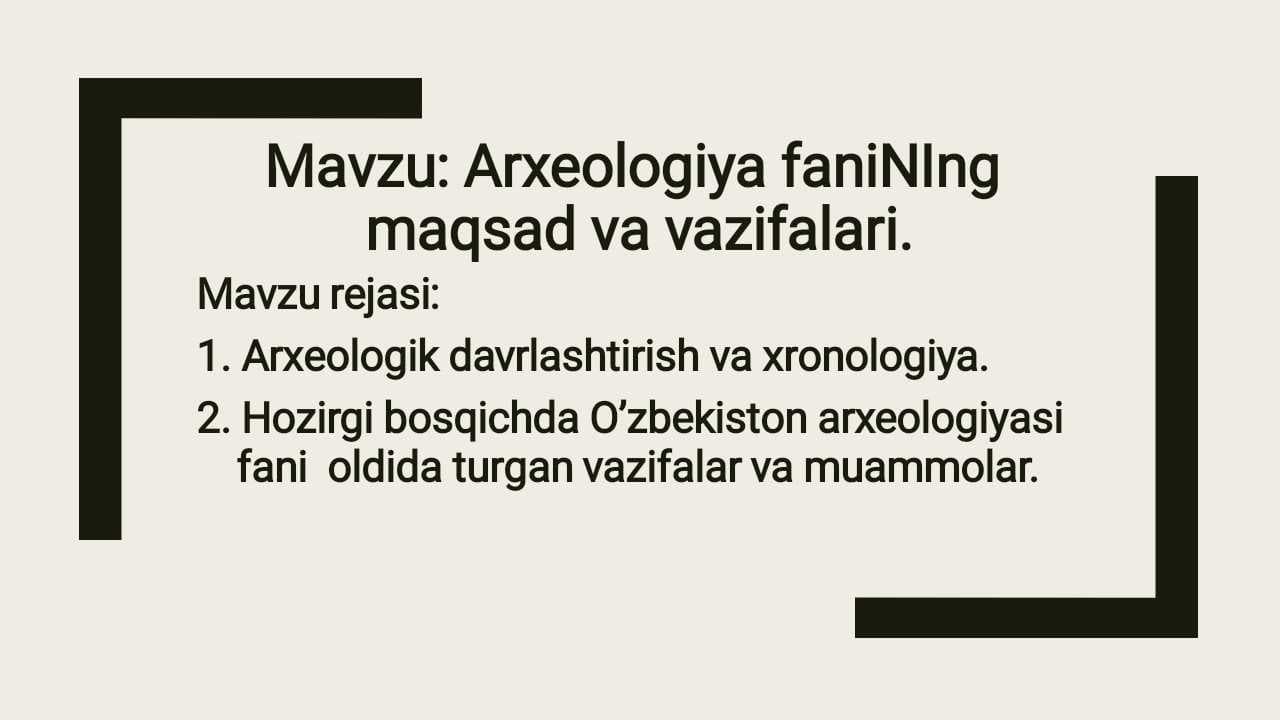 Arxeologiya faniNIng maqsad va vazifalari.