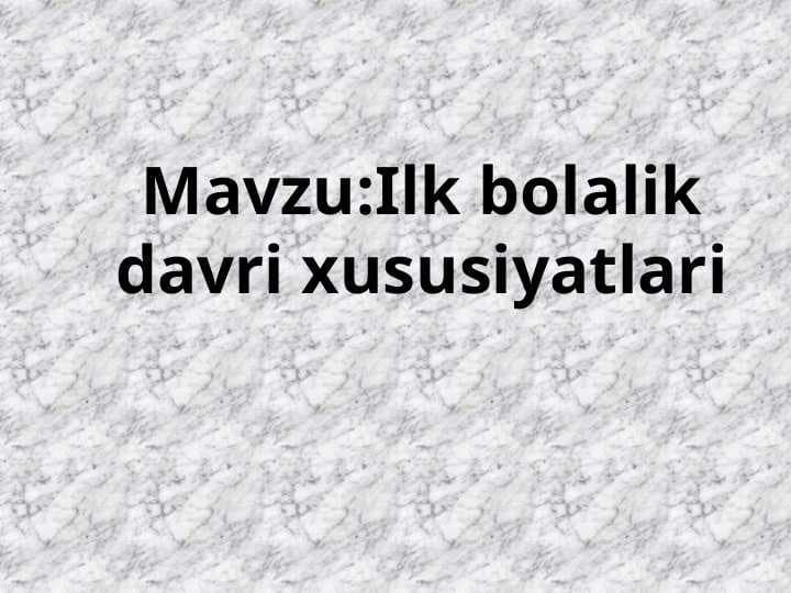 Ilk bolalik davri xususiyatlari (2)
