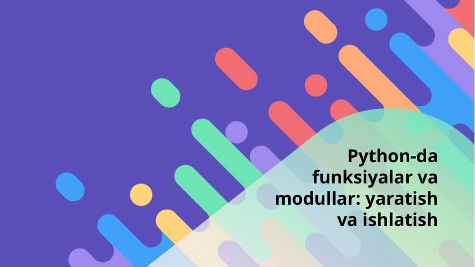 Python-da funksiyalar va modullar: yaratish va ishlatish