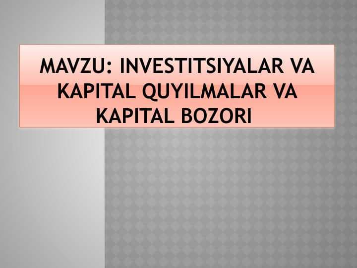 Investitsiyalar va KAPITAL QUYILMALAR VA KAPITAL BOZORI