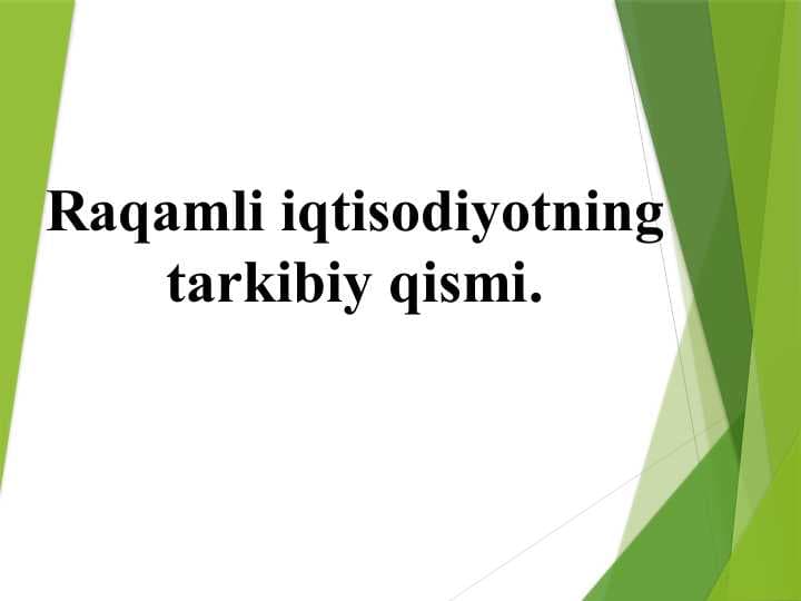 Raqamli iqtisodiyotni tarkibiy qismi