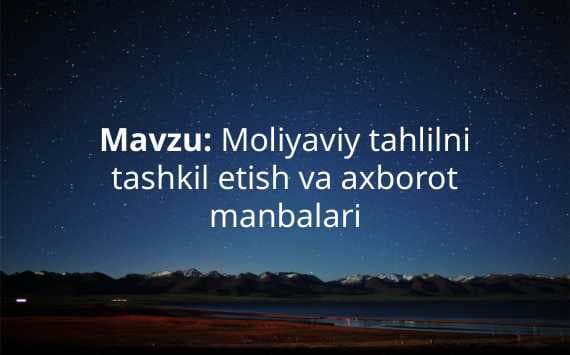 Moliyaviy tahlilni tashkil etish va axborot manbalari