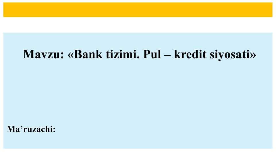 Bank tizimi. Pul – kredit siyosati