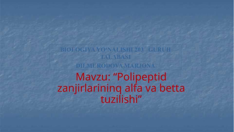 Polipeptid zanjirlarininq alfa va betta tuzilishi
