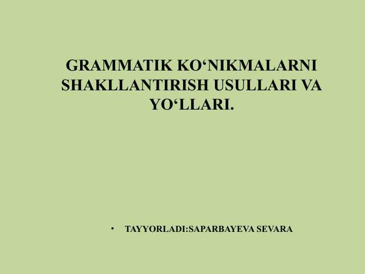 GRAMMATIK KO‘NIKMALARNI SHAKLLANTIRISH USULLARI VA YO‘LLARI.