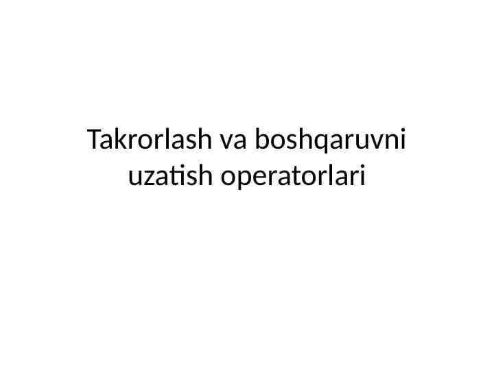 Takrorlash va boshqaruvni uzatish operatorlari