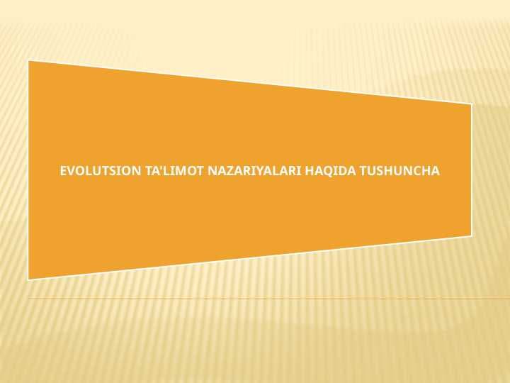 evolutsion ta'limot nazariyalari haqida tushuncha 2