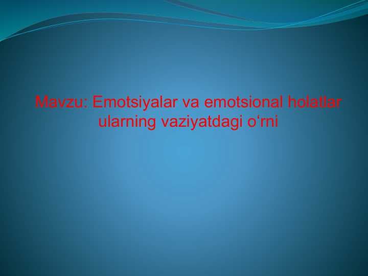 Emotsiyalar va emotsional holatlar ularning vaziyatdagi oʻrni 30 bet