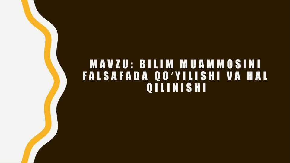 Bilim muammosini falsafada qoʻyilishi va hal qilinishi
