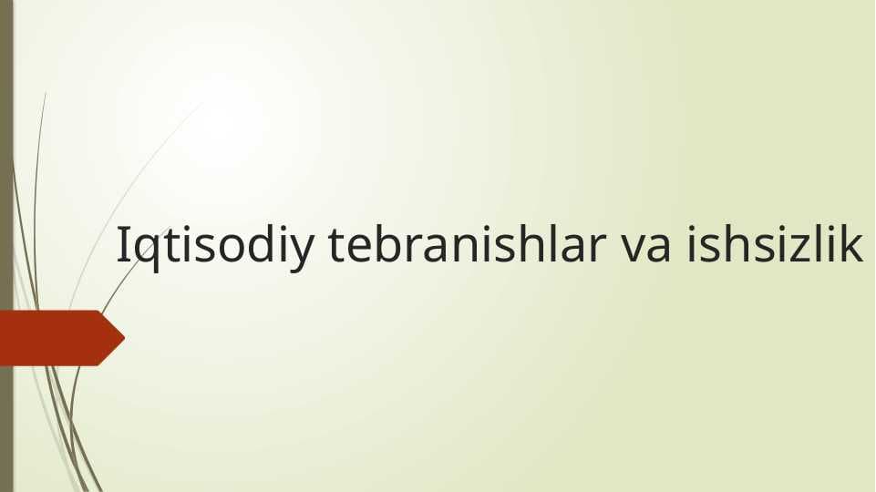 Iqtisodiy tebranishlar va ishsizlik