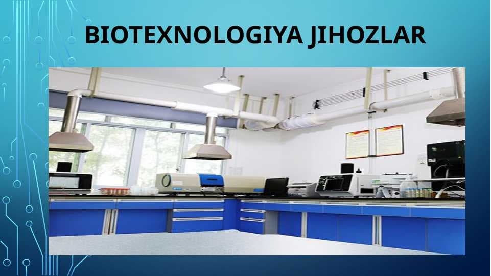 BITEXNOLOGIK JARAYONLARDA QO’LLANILADIGAN JIHOZLAR