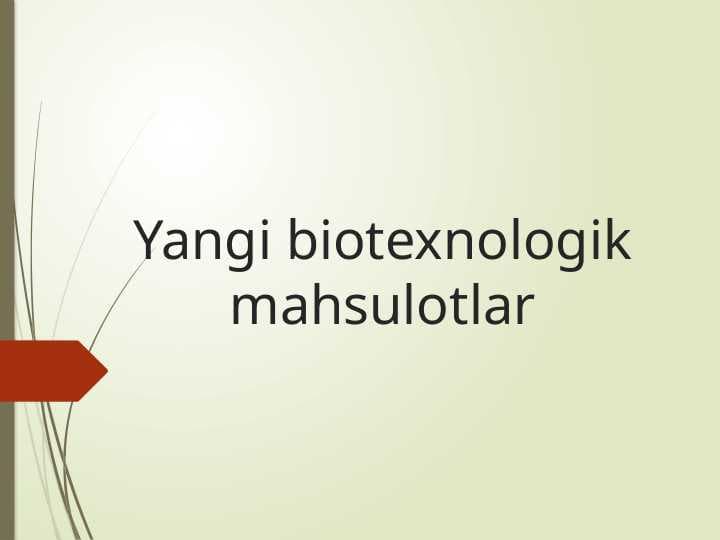Yangi biotexnologik mahsulotlar
